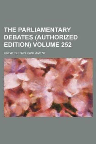 Cover of The Parliamentary Debates (Authorized Edition) Volume 252