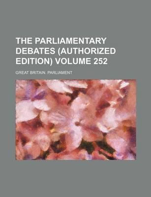 Book cover for The Parliamentary Debates (Authorized Edition) Volume 252