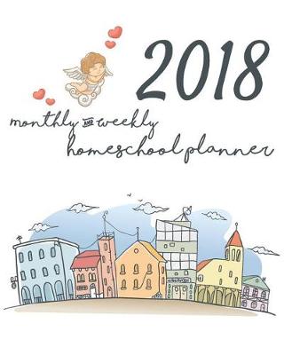 Book cover for 2018 Homeschool Weekly And Monthly Lesson Planner