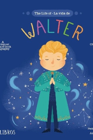 Cover of The Life of/La Vida de Walter