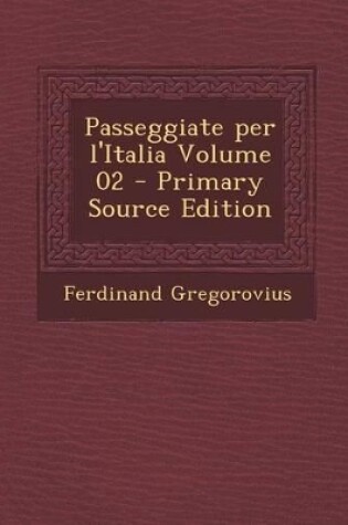 Cover of Passeggiate Per L'Italia Volume 02 - Primary Source Edition