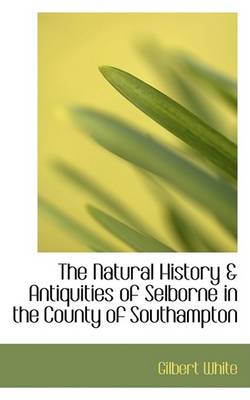 Book cover for The Natural History a Antiquities of Selborne in the County of Southampton