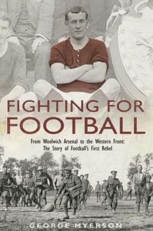 Cover of Fighting for Football: From Woolwich Arsenal to the Western Front