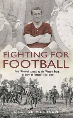 Book cover for Fighting for Football: From Woolwich Arsenal to the Western Front