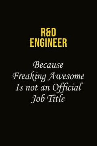 Cover of R&D Engineer Because Freaking Awesome Is Not An Official Job Title