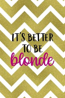 Cover of It's Better To Be Blonde
