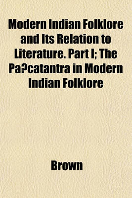 Book cover for Modern Indian Folklore and Its Relation to Literature. Part I; The Pancatantra in Modern Indian Folklore