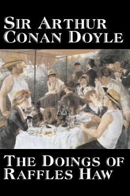 Book cover for The Doings of Raffles Haw by Arthur Conan Doyle, Fiction, Mystery & Detective, Historical, Action & Adventure