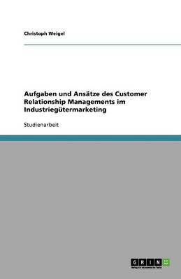 Book cover for Aufgaben und Ansatze des Customer Relationship Managements im Industriegutermarketing