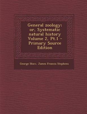 Book cover for General Zoology; Or, Systematic Natural History Volume 2, PT.1