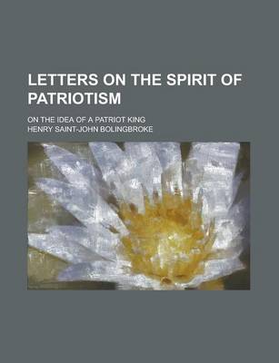 Book cover for Letters on the Spirit of Patriotism; On the Idea of a Patriot King