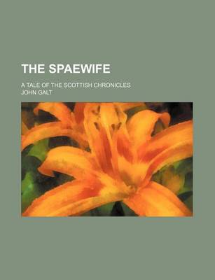 Book cover for The Spaewife Volume 1; A Tale of the Scottish Chronicles