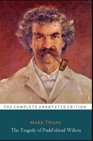 Cover of The Tragedy of Pudd'nhead Wilson by Mark Twain (Humour & Fantasy Fictional Novel) "Annotated"