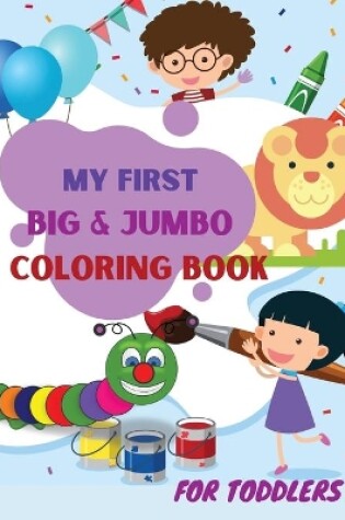 Cover of My First Big and Jumbo Coloring Book