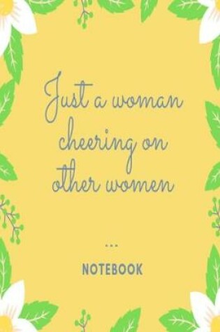 Cover of Just a woman cheering on other women Notebook