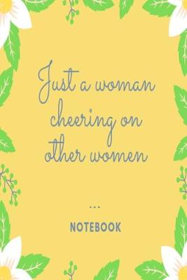 Book cover for Just a woman cheering on other women Notebook
