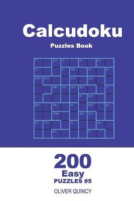 Cover of Calcudoku Puzzles Book - 200 Easy Puzzles 9x9 (Volume 5)