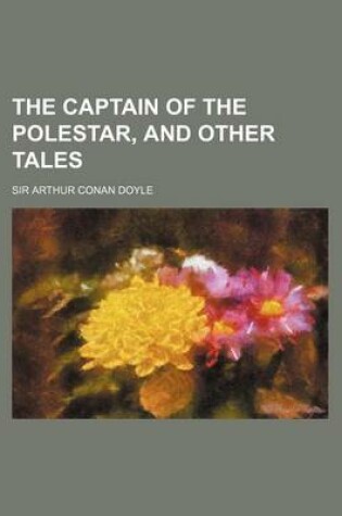 Cover of The Captain of the Polestar, and Other Tales