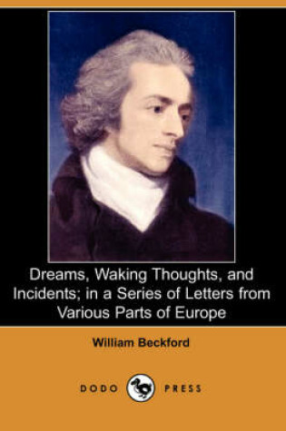 Cover of Dreams, Waking Thoughts, and Incidents; In a Series of Letters from Various Parts of Europe (Dodo Press)
