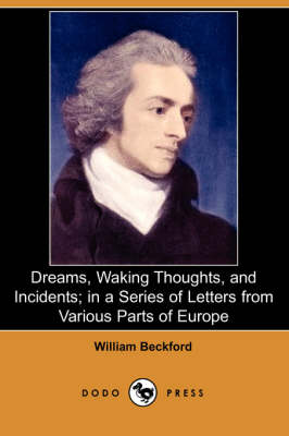 Book cover for Dreams, Waking Thoughts, and Incidents; In a Series of Letters from Various Parts of Europe (Dodo Press)