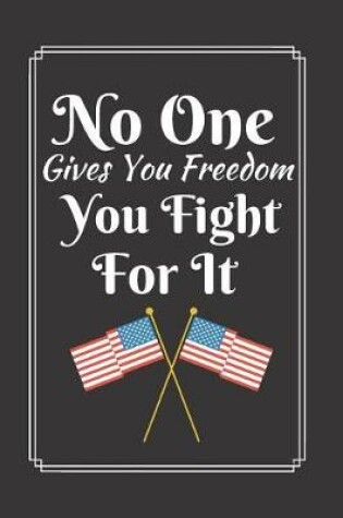 Cover of No One Gives You Freedom You Fight For It