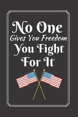 Book cover for No One Gives You Freedom You Fight For It