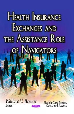 Cover of Health Insurance Exchanges & the Assistance Role of Navigators