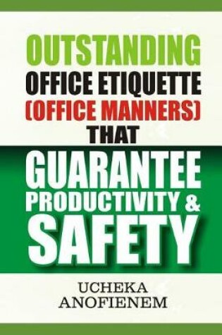 Cover of Outstanding Office Etiquette that Guarantee Productivity and Safety