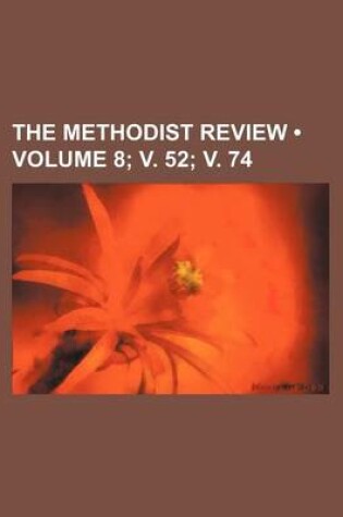 Cover of The Methodist Review (Volume 8; V. 52; V. 74)