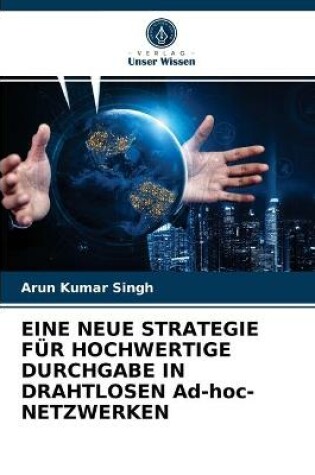 Cover of EINE NEUE STRATEGIE FÜR HOCHWERTIGE DURCHGABE IN DRAHTLOSEN Ad-hoc-NETZWERKEN