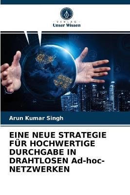 Book cover for EINE NEUE STRATEGIE FÜR HOCHWERTIGE DURCHGABE IN DRAHTLOSEN Ad-hoc-NETZWERKEN