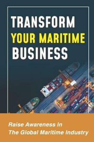 Cover of Transform Your Maritime Business