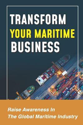 Book cover for Transform Your Maritime Business