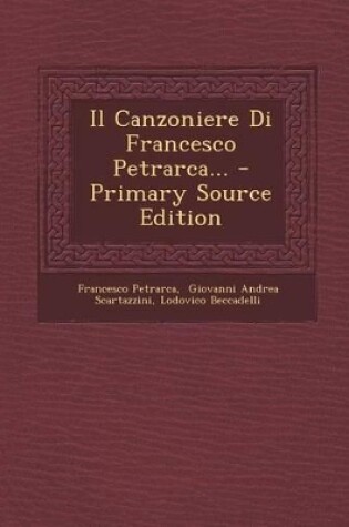 Cover of Il Canzoniere Di Francesco Petrarca... - Primary Source Edition