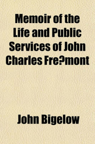 Cover of Memoir of the Life and Public Services of John Charles Frmont