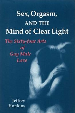 Cover of Sex, Orgasm and the Mind of Clear Light