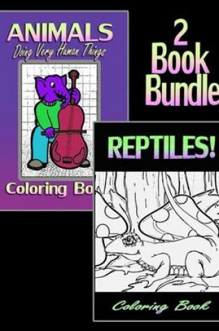 Cover of Animals Doing Very Human Things & Reptiles! Coloring Book