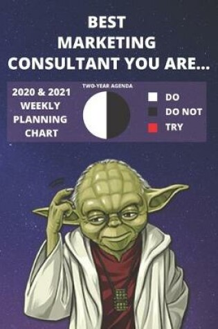 Cover of 2020 & 2021 Two-Year Weekly Planner For Marketing Consultant Job - Funny Yoda Quote Appointment Book Gift - Two Year Agenda Notebook