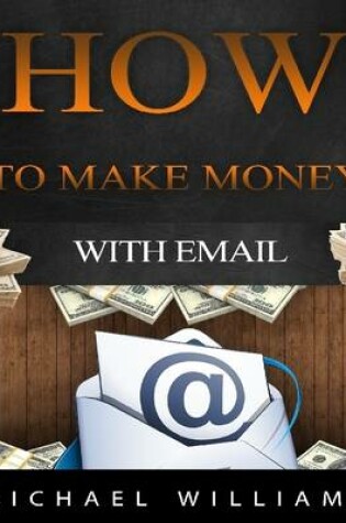 Cover of How to Make Money With Email