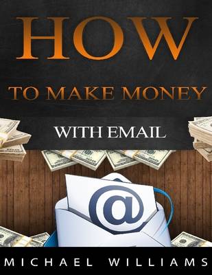 Book cover for How to Make Money With Email