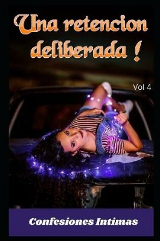 Cover of Una retencion deliberada ! (vol 4)