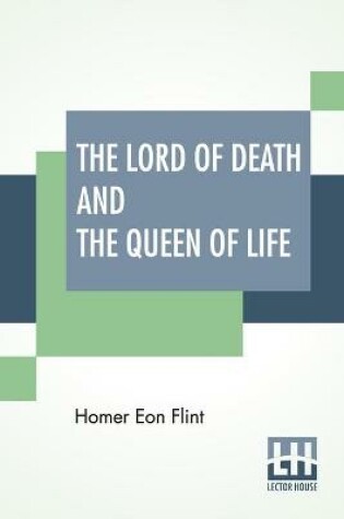 Cover of The Lord Of Death And The Queen Of Life