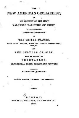 Book cover for The new American orchardist, or, An account of the most valuable varieties of fruit, of all climates, adapted to cultivation in the United States, with their history, modes of culture, management