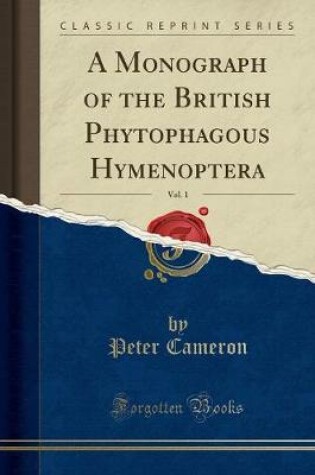 Cover of A Monograph of the British Phytophagous Hymenoptera, Vol. 1 (Classic Reprint)