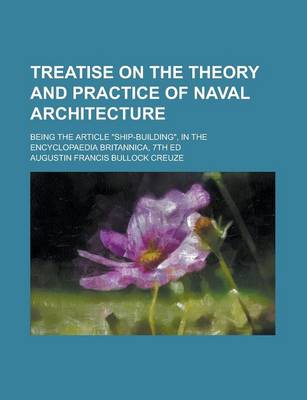 Book cover for Treatise on the Theory and Practice of Naval Architecture; Being the Article Ship-Building, in the Encyclopaedia Britannica, 7th Ed