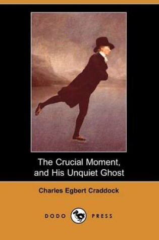 Cover of The Crucial Moment, and His Unquiet Ghost (Dodo Press)