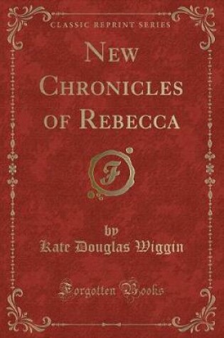 Cover of New Chronicles of Rebecca (Classic Reprint)