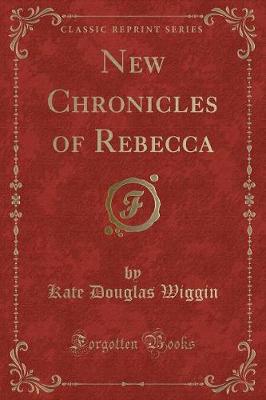 Book cover for New Chronicles of Rebecca (Classic Reprint)