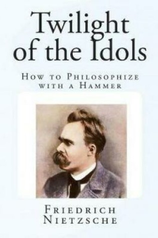 Cover of The Twilight of the Idols (Annotated)