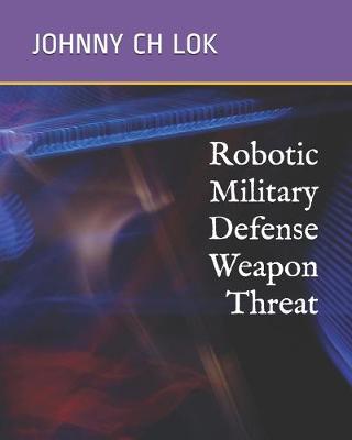 Book cover for Robotic Military Defense Weapon Threat